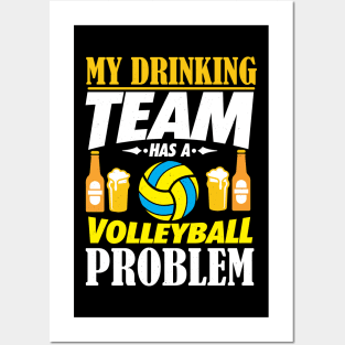 My Drinking Team Has A Volleyball Problem Gift Posters and Art